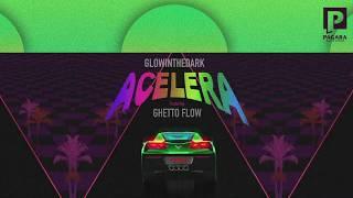 GLOWINTHEDARK, Ghetto Flow - Acelera