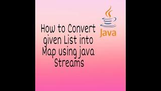 How to Convert given List into Map using Java Streams