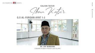 Kajian Tafsir Ibnu Katsir Q.S Al-Furqan Ayat 1-2 oleh KH. Zae Nandang