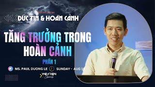 Phần 1: TĂNG TRƯỞNG TRONG HOÀN CẢNH | Loạt bài: ĐỨC TIN & HOÀN CẢNH | MS Paul Dương Lê