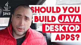 Should you Build Java Desktop Apps?