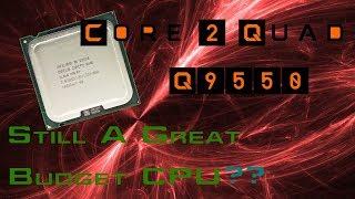 Could the Core2Quad Q9550 Still Be A Great Budget CPU??!!