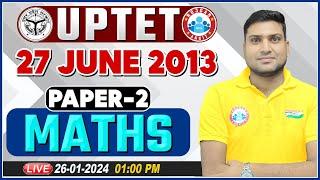 UPTET 2024 | UPTET Maths Paper 2 Previous Year Questions | UPTET June 2013 Maths PYQs Harendra Sir