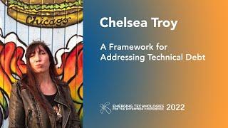 Chelsea Troy — A Framework for Addressing Technical Debt