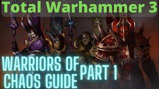 Warriors of Chaos In Depth Guide Part 1! TW3 Immortal Empires