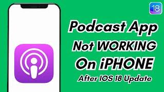 How To Fix Podcast App Not Working On Iphone After IOS 18 Update