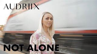 Audriix - Not Alone (Official Music Video)