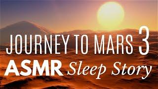 JOURNEY TO MARS 3 ️ Welcome to Mars (ASMR Sleep Story)