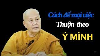 Cách để mọi việc thuận theo ý mình - Sư Cô Tâm Tâm