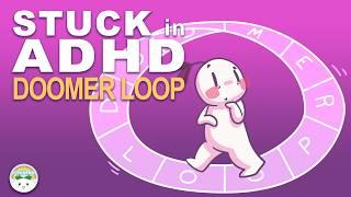 Signs You're Stuck In ADHD Doomer Loop