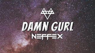 NEFFEX - Damn Gurl (Lyrics)