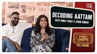 Decoding Aattam | Vinay Forrt | Zarin Shihab | Post Credits | Reel Tribe