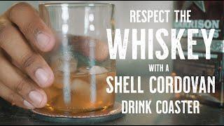 Respect the Whiskey! Shell Cordovan Drink Coasters Immediately Up Your Game!