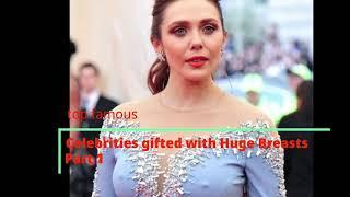 Celebrities Gifted with Huge B**bs Compilation part 1