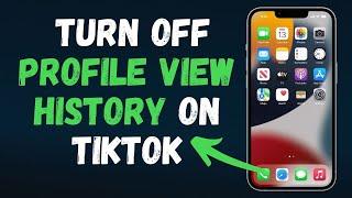 How to turn off profile view history on TikTok in 2024 (FULL GUIDE)