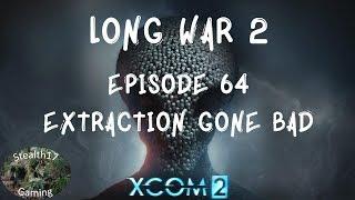 XCOM 2 Long War 2 - Episode 64 - Extraction Gone Bad