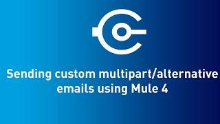 Sending customized multipart/alternative emails using Mule 4- CONNECT 2021