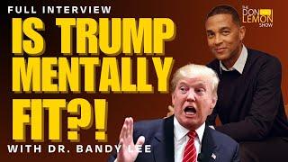 IS TRUMP MENTALLY FIT?! - Dr. Bandy Lee on The Don Lemon Show