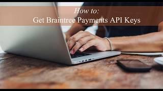 How to Get Braintree Payments API Details