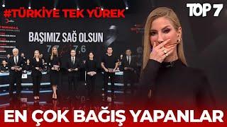 DEPREM İÇİN EN ÇOK BAĞIŞ YAPANLAR TOP 7 - #TÜRKİYE TEK YÜREK