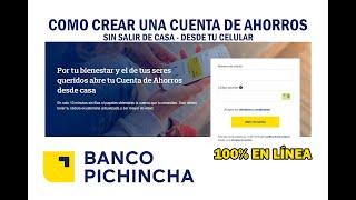 Como crear una cuenta de ahorros #BANCOPICHINCHA - Desde casa y con tu celular. 100% EN LÍNEA