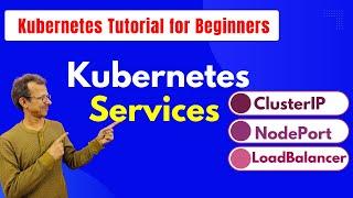 59 Kubernetes Services | ClusterIP, NodePort and Load Balancer | Kubernetes Tutorial for Beginners