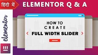 How to create Full width slider in Elementor