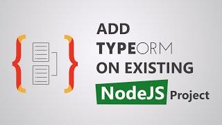 Add TypeORM on existing NodeJS project