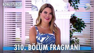 Konuştukça 310. Bölüm Fragmanı