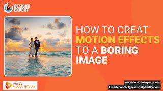 How to create Motion Effects to a Boring Image