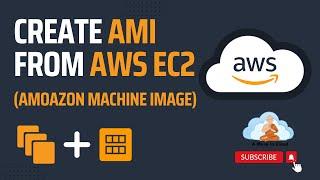 Create custom Amazon Machine Images AMI from an EC2 instance |  Amazon Machine Images | Creating AMI