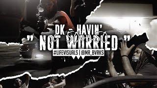 Dk - Havin' x 50on50 - " Not Worried "(Official Music Video | #LIFEVisuals x @Mr_Bvrks)