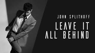 John Splithoff - Leave It All Behind