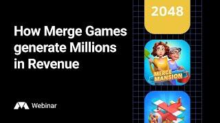 Webinar: How Merge Games generate Millions in Revenue