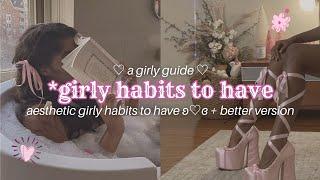 girly habits to have  *become your better version*