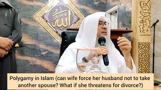 Is polygamy for everyone? Can wife force him not to take another wife What if she threatens divorce?