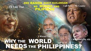 Bakit ang Pilipinas ay Kailangan ng Ibang Bansa at ng Buong Mundo?