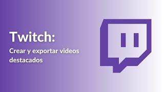  Cómo crear videos destacados en Twitch | Cómo usar el editor de Highlights