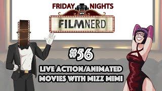 Friday Nights with FilmNerd #56: Live-Action/Animated Movies with Mizz Mimi