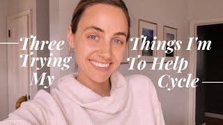 3 Things I'm Trying to Help Improve My Cycle