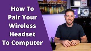 How To Pair Your Wireless Headset To Computer