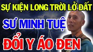 SỰ KIỆN LONG TRỜI LỞ ĐẤT Về Sư Minh Tuệ Đổi Y Áo Màu Đen Cười Tươi Thọ Nhận Cơm Chay