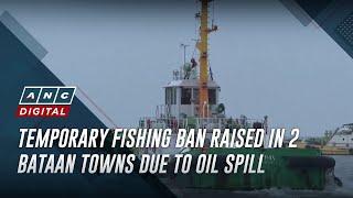 Temporary fishing ban raised in 2 Bataan towns due to oil spill | ANC