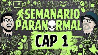 SEMANARIO PARANORMAL / CAP 1