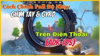 PUPG MOBILE || Hướng Dẫn Tự Chỉnh Full Độ Nhạy Ghìm Tay Và Gyro Trên Mọi Thiết Bị Đơn Giản Nhất