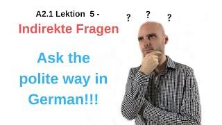 Deutschkurs A2 - Indirekte Fragen - How do you ask polite in German?