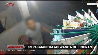 Aksi Pelaku Pencuri Pakaian Dalam Wanita Terekam CCTV - Gerebek 04/03