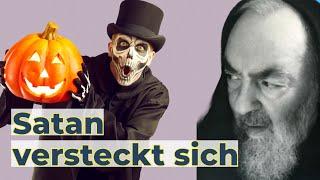 Der Teufel will nicht, dass man sein Werk erkennt.  Deswegen ist Halloween so gefährlich für Kinder