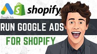 How To Run Google Ads For Your Online Shop | Shopify StepbyStep Guide