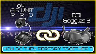 DO DJI O4 Air Unit and Goggles 2 Make a PERFECT Combo?